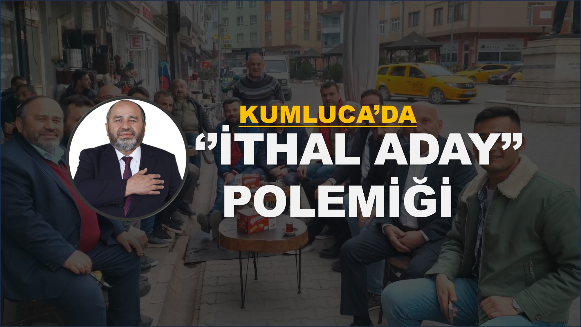 ERTUĞRUL’DAN İTHAL ADAY ÇIKIŞI