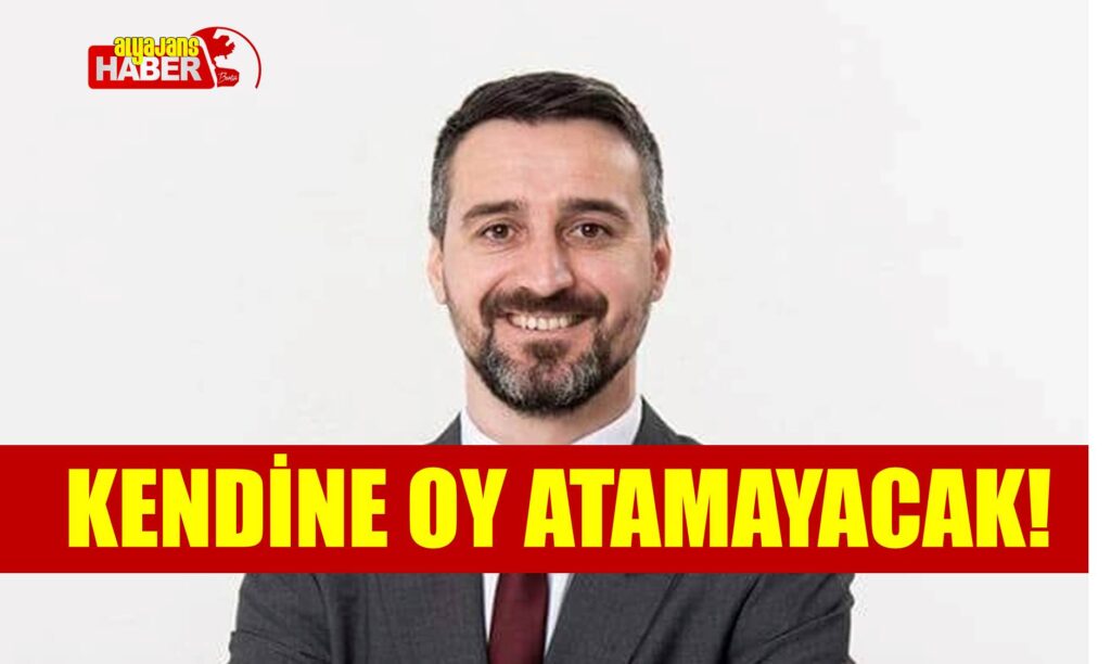 KENDİNE OY ATAMAYACAK!