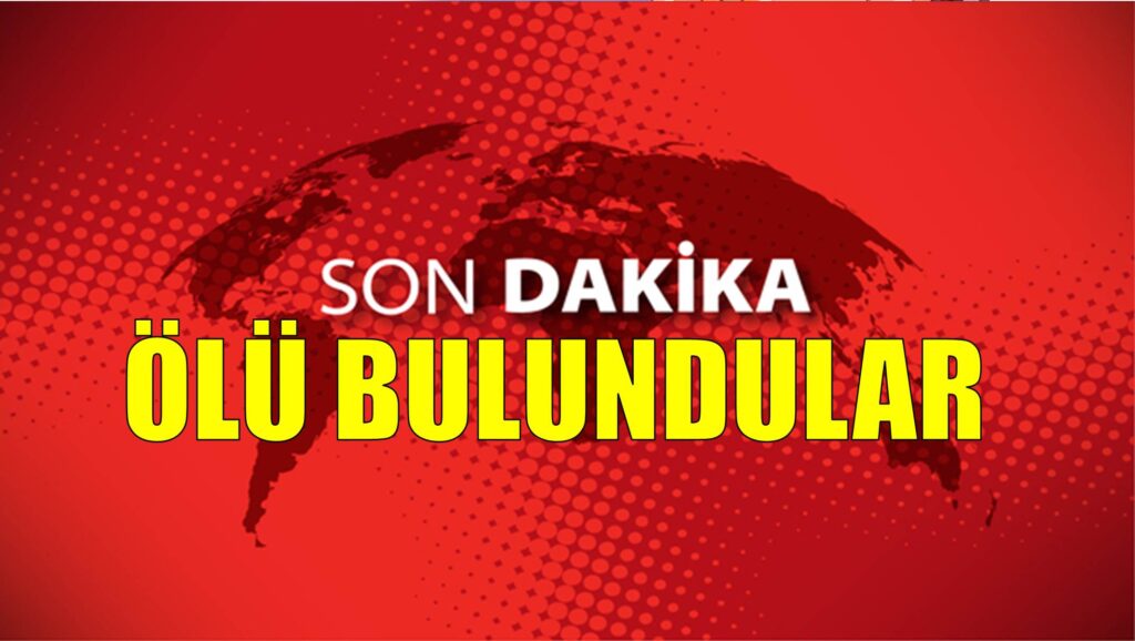 İki Kişinin Cansız Bedeni Bulundu