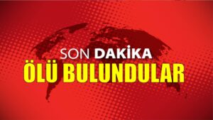 İki Kişinin Cansız Bedeni Bulundu