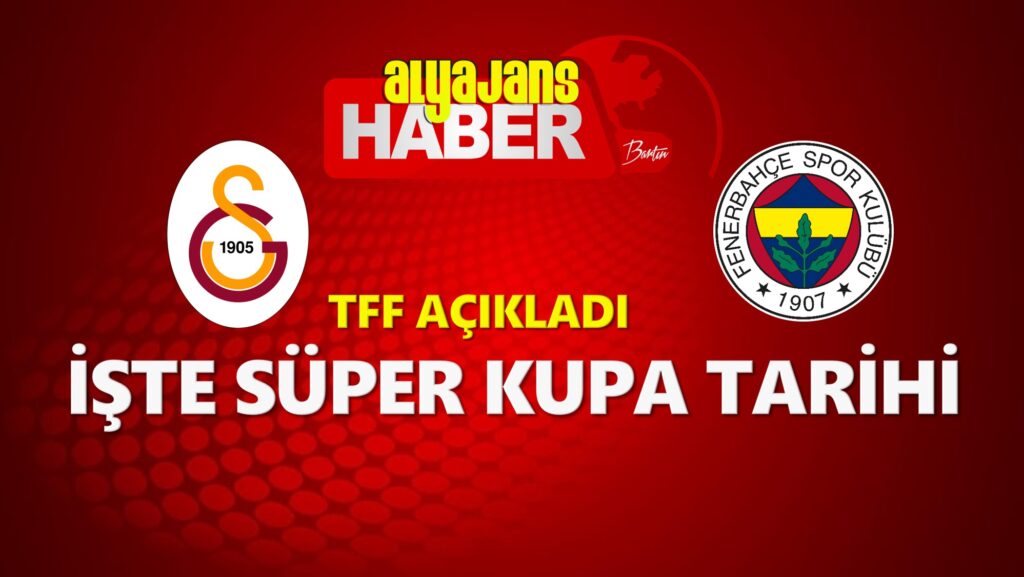 Süper Kupa finalinin tarihi belli oldu?