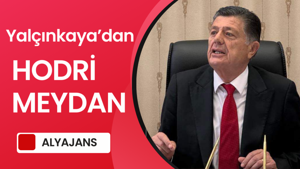 Yalçınkaya’dan hodri meydan